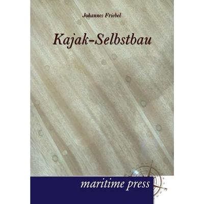 Kajak-Selbstbau, Taschenbuch von Johannes Friebel, Maritimepress, 978-3-95427-091-0