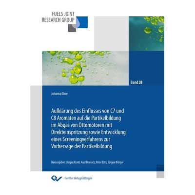 Aufklärung des Einflusses von C7 und C8 Aromaten auf die Partikelbildung im Abgas von Ottomotoren mit Direkteinspritzung sowie Entwicklung eines