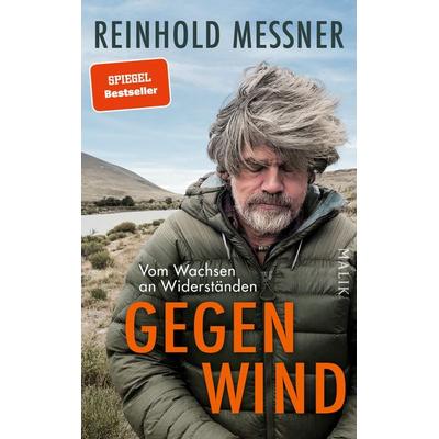 Gegenwind, Gebundene Ausgabe von Reinhold Messner, Malik