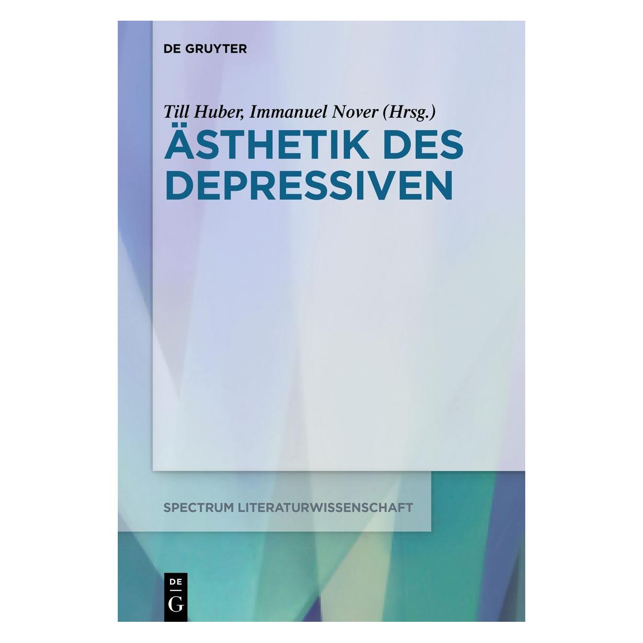 De Gruyter Ästhetik des Depressiven (Deutsch, Hardcover, Immanuel Nover, Till Huber) (38970676)
