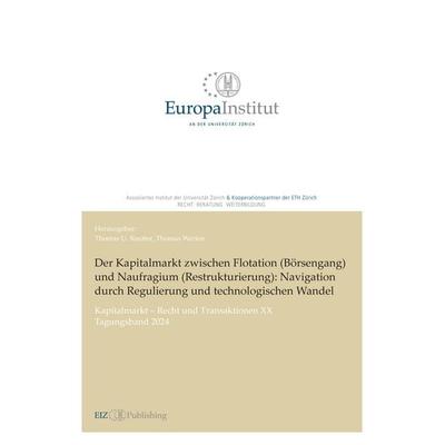 Der Kapitalmarkt zwischen Flotation (Börsengang) und Naufragium (Restrukturierung): Navigation durch Regulierung und technologischen Wandel,