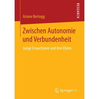 Zwischen Autonomie und Verbundenheit, Taschenbuch von Ariane Bertogg, Springer Fachmedien Wiesbaden GmbH, 978-3-658-19551-9