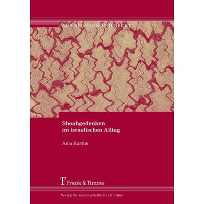 Shoahgedenken im israelischen Alltag, Taschenbuch von Anja Kurths, Frank & Timme, 978-3-86596-177-8