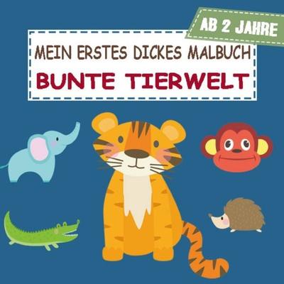 Mein erstes dickes Malbuch Bunte Tierwelt, Taschenbuch von Anne Dreams, Epubli, 978-3-8187-2666-9