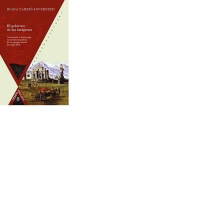 El gobierno de las imágenes : ceremonial y mecenazgo en la Italia española de la segunda mitad del siglo XVII, Taschenbuch von Diana