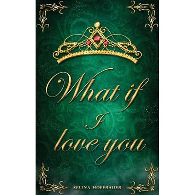 What if I love you, Taschenbuch von Selina Hoffbauer, BoD – Books on Demand, 978-3-7543-7520-4