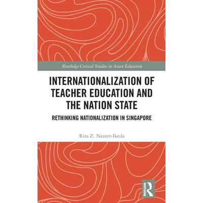 Internationalization of Teacher Education and the Nation State, Gebundene Ausgabe von Rita Z. Nazeer-Ikeda, Taylor and Francis, 978-0-367-22704-3