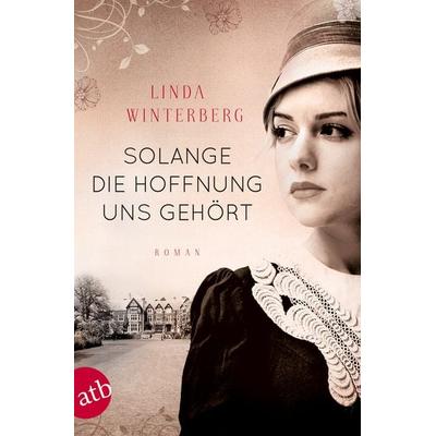 Solange die Hoffnung uns gehört, Taschenbuch von Linda Winterberg, Aufbau TB, 978-3-7466-3289-6