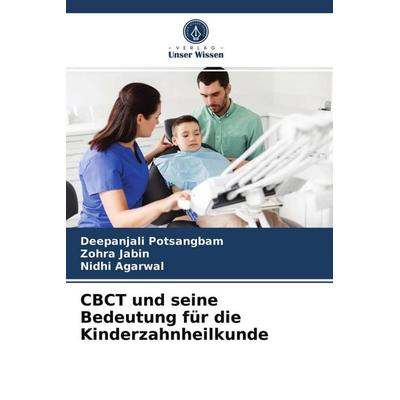 CBCT und seine Bedeutung für die Kinderzahnheilkunde, Taschenbuch von Deepanjali Potsangbam,Zohra Jabin,Nidhi Agarwal, Verlag Unser Wissen,