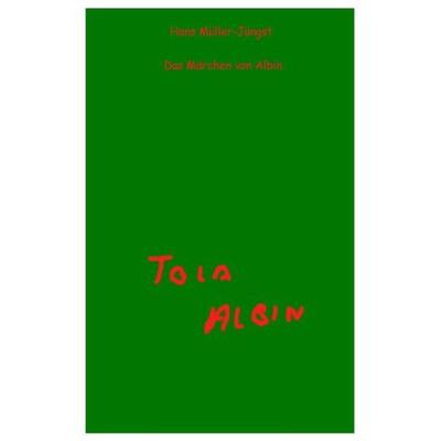 Das Märchen von Albin, Taschenbuch von Hans Müller-Jüngst, Epubli, 978-3-7427-0192-3