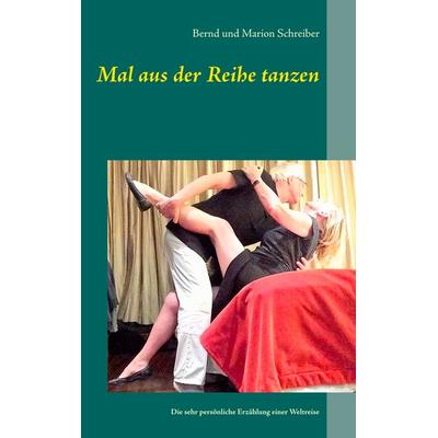 Mal aus der Reihe tanzen, Taschenbuch von Bernd Schreiber,Marion Schreiber, BoD – Books on Demand, 978-3-7460-2907-8