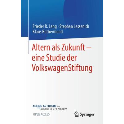 Altern als Zukunft – eine Studie der VolkswagenStiftung, Taschenbuch von Frieder R. Lang,Stephan Lessenich,Klaus Rothermund, Springer Berlin,
