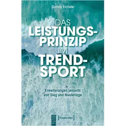 Das Leistungsprinzip im Trendsport, Fachbücher von Carina Eichele