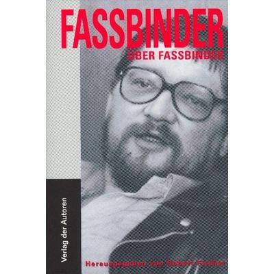 Fassbinder über Fassbinder, Taschenbuch von Rainer Werner Fassbinder, Verlag der Autoren, 978-3-88661-268-0