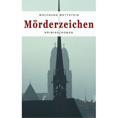 Mörderzeichen, Taschenbuch von Wolfgang Wettstein, BoD – Books on Demand, 978-3-7557-9885-9