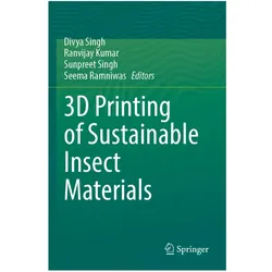 3D Printing of Sustainable Insect Materials, Fachbücher von Ranvijay Kumar, Divya Singh, Seema Ramniwas, Sunpreet Singh
