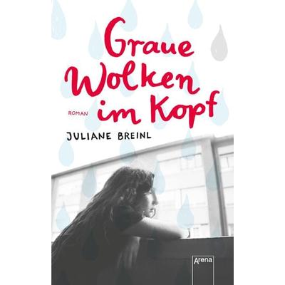 Graue Wolken im Kopf: Roman über Depression bei Jugendlichen, Taschenbuch von Juliane Breinl, Arena, 978-3-401-51198-6