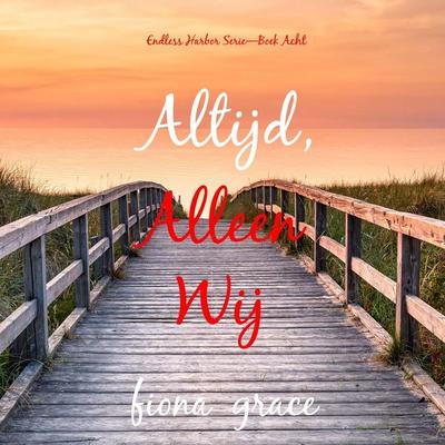 Altijd, Alleen Wij (Endless Harbor Serie—Boek Acht) - Fiona Grace, Audio, 9798341590991