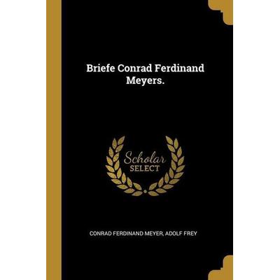 Briefe Conrad Ferdinand Meyers., Taschenbuch von Conrad Ferdinand Meyer,Adolf Frey, Creative Media Partners, LLC, 978-1-01-270565-7