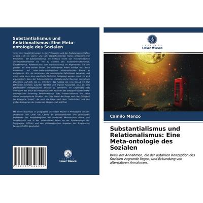 Substantialismus und Relationalismus: Eine Meta-ontologie des Sozialen, Taschenbuch von Camilo Manzo, Verlag Unser Wissen, 978-620-3-64655-9