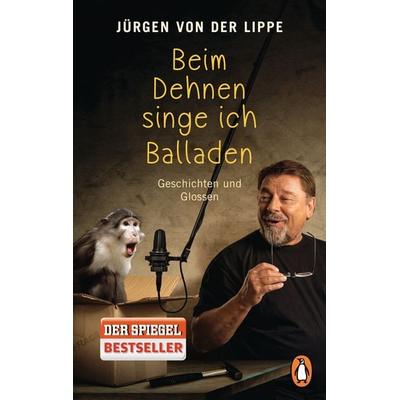 Beim Dehnen singe ich Balladen, Taschenbuch von Jürgen von der Lippe, Penguin