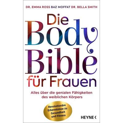 Die Body Bible für Frauen, Gebundene Ausgabe von Emma Ross,Baz Moffat,Bella Smith, Heyne, 978-3-453-21859-8