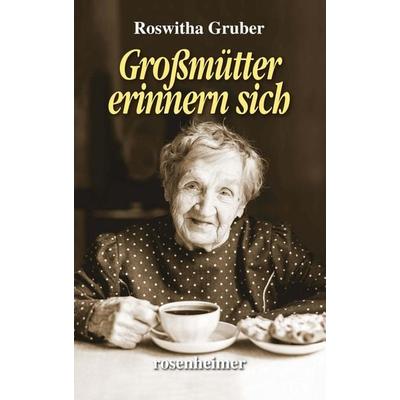 Großmütter erinnern sich, Gebundene Ausgabe von Roswitha Gruber, Rosenheimer Verlagshaus, 978-3-475-54825-3