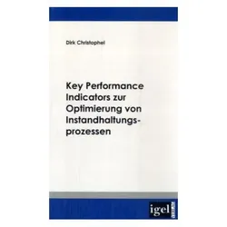 Key Performance Indicators zur Optimierung von Instandhaltungsprozessen, Fachbücher von Dirk Christophel