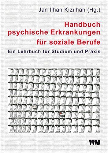 Kizilhan, Jan Ilhan - Handbuch psychische Erkrankungen für soziale Berufe: Ein Lehrbuch für Studium und Praxis - Preis vom 30.09.2026 09:01:18 h