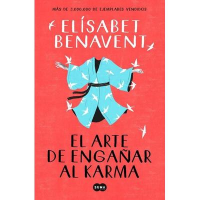 El Arte de Engañar Al Karma / The Art of Cheating Karma, Taschenbuch von Elisabet Benavent, PRH Grupo Editorial, 978-84-9129-193-0