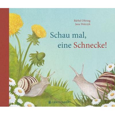 Schau mal, eine Schnecke!, Gebundene Ausgabe von Bärbel Oftring, Gerstenberg, 978-3-8369-6361-9