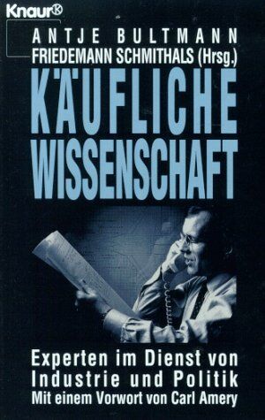 Antje Bultmann - Käufliche Wissenschaft. Experten im Dienst von Industrie und Politik. - Preis vom 19.10.2026 19:33:35 h