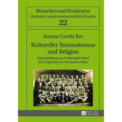 Kultureller Nationalismus und Religion, Gebundene Ausgabe von Annina Cavelti Kee, Peter Lang GmbH, Internationaler Verlag der Wissenschaften,