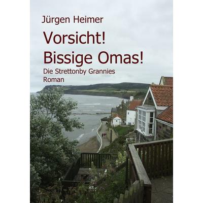 Vorsicht! Bissige Omas!, Taschenbuch von Jürgen Heimer, BoD – Books on Demand, 978-3-8391-5222-5