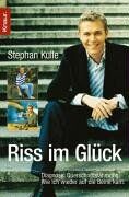 Stephan Kulle - Riss im Glück: Diagnose: Querschnittslähmung - Wie ich wieder auf die Beine kam. - Preis vom 10.10.2026 11:48:34 h