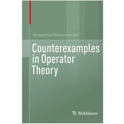 Counterexamples in Operator Theory, Fachbücher von Mohammed Hichem Mortad