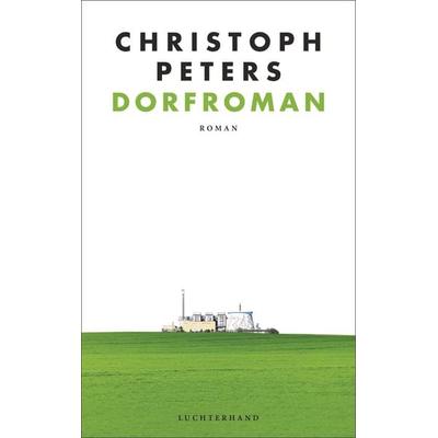Dorfroman, Gebundene Ausgabe von Christoph Peters, Luchterhand, 978-3-630-87596-5