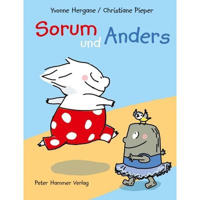 Sorum und Anders, Gebundene Ausgabe von Yvonne Hergane, Peter Hammer Verlag, 978-3-7795-0579-2