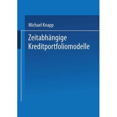 Zeitabhängige Kreditportfoliomodelle, Taschenbuch von Michael Knapp, Deutscher Universitätsverlag, 978-3-8244-7508-7