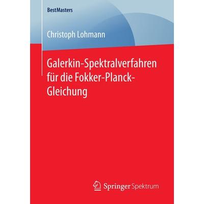Galerkin-Spektralverfahren für die Fokker-Planck-Gleichung, Taschenbuch von Christoph Lohmann, Springer Fachmedien Wiesbaden GmbH, 978-3-658-13310-8