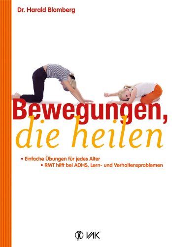 Harald Blomberg - Bewegungen, die heilen: Einfache Übungen für jedes Alter. RMT hilft bei ADHS, Lern- und Verhaltensproblemen - Preis vom 15.10.2026 23:06:25 h