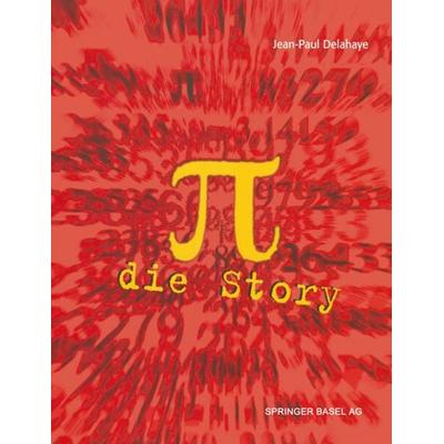 π — Die Story, Taschenbuch von Jean-Paul Delahaye, Springer Basel, 978-3-7643-6056-6