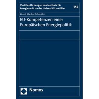 EU-Kompetenzen einer Europäischen Energiepolitik, Taschenbuch von Almut Madlen Schneider, Nomos, 978-3-8329-5189-4