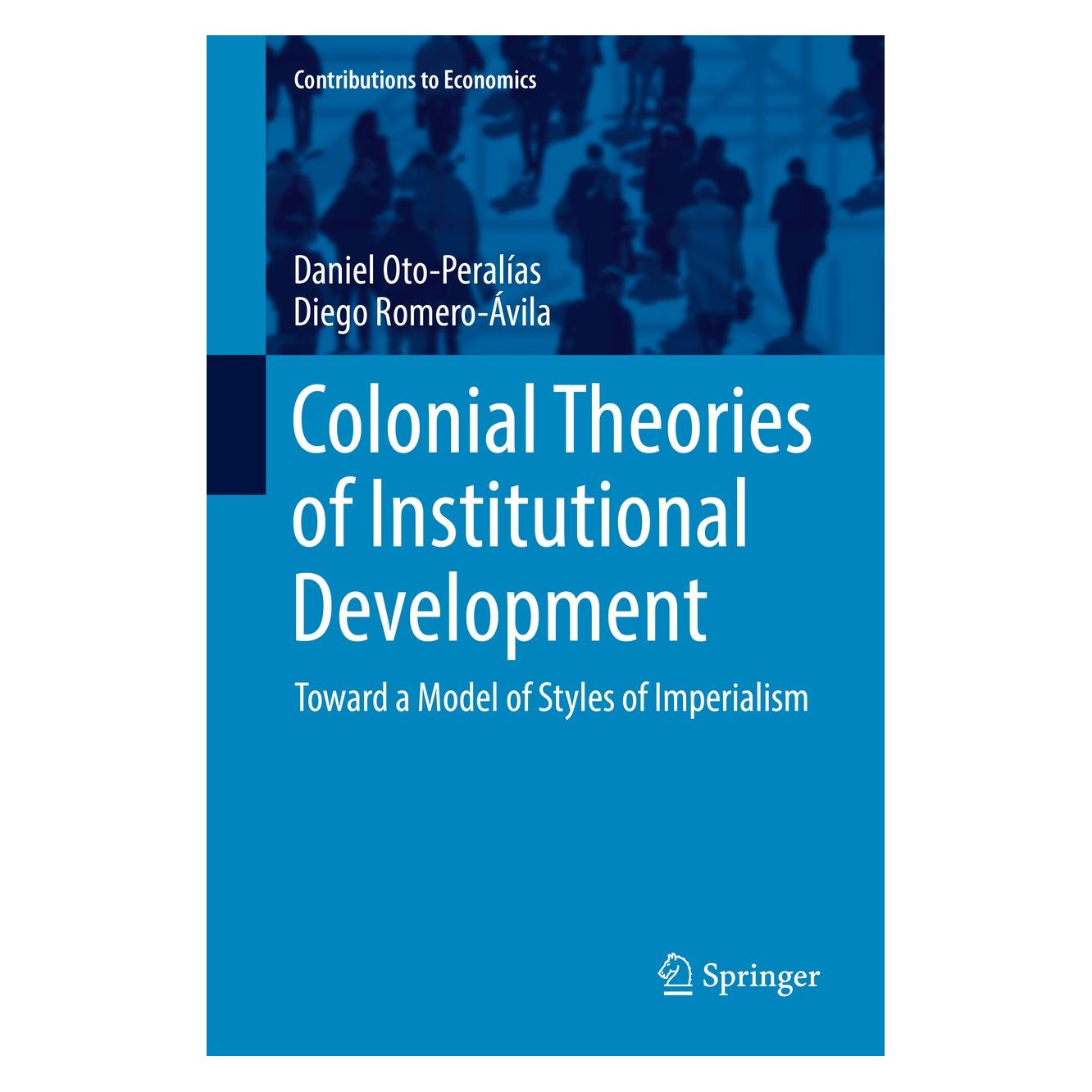 Springer Oto-Peralías:Colonial Theories of Insti (Englisch, Hardcover, Daniel Oto-Peralías, Diego Romero-Ávila) (9783319541266)