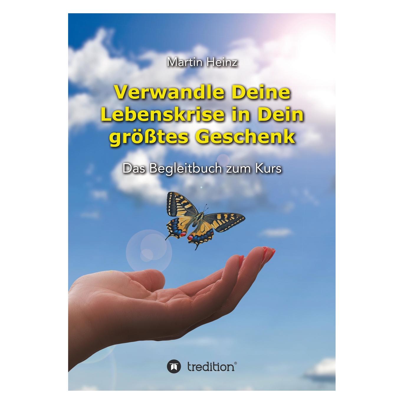 Bod Heinz:Verwandle Deine Lebenskrise in De (Deutsch, Hardcover, Martin Heinz) (67812321)