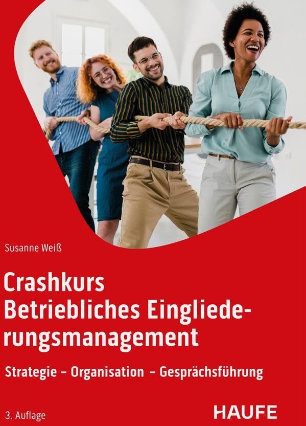 Susanne Weiß - Crashkurs Betriebliches Eingliederungsmanagement: Strategie - Organisation - Gesprächsführung (Haufe Fachbuch) - Preis vom 02.10.2026 23:42:20 h