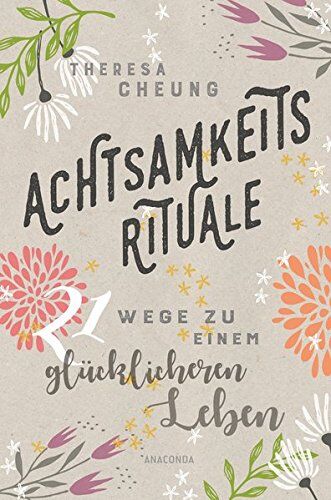 Theresa Cheung - Achtsamkeitsrituale: 21 Wege zu einem glücklicheren Leben - Preis vom 17.10.2026 19:25:27 h