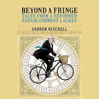 Beyond A Fringe - Andrew Mitchell, Audio, 9781785907838