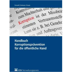 Handbuch Korruptionsprävention für die öffentliche Hand, Fachbücher von Erik Kraatz, Christian Erdmann, Matthias Einmahl, Uwe Bekemann, Stefanie Deinert, Anne Batliner