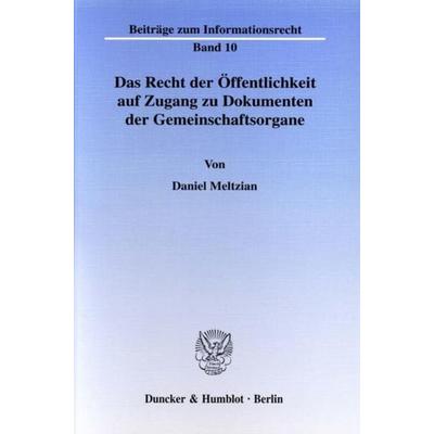 Das Recht der Öffentlichkeit auf Zugang zu Dokumenten der Gemeinschaftsorgane., Taschenbuch von Daniel Meltzian, Duncker & Humblot, 978-3-428-11267-8